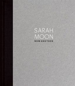 Sarah Moon Now and Then  9783868286564 Front Cover