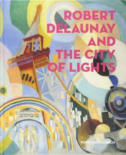 Robert Delaunay and the City of Lights 2018 9783868288858 Front Cover