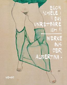 Egon Schiele: the Unsalvageable Ego