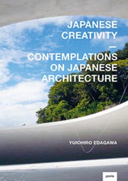 Japanese Creativity Contemplations on Japanese Architecture  9783868595086 Front Cover