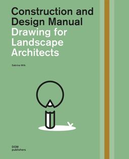 Drawing for Landscape Architects, Second Edition Construction and Design Manual 2nd 9783869225357 Front Cover