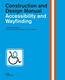 Accessibility and Wayfinding Construction and Design Manual  9783869226750 Front Cover