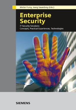 Enterprise Security IT Security Solutions - Concepts, Practical Experiences, Technologies 1st 2006 9783895782671 Front Cover