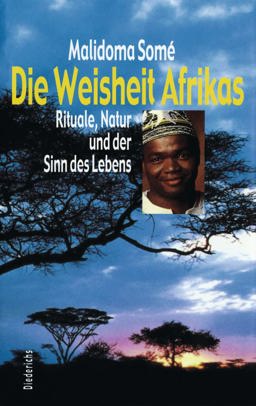 Die Weisheit Afrikas - Ritual, Natur und der Sinn des Lebens: Rituale, Natur und der Sinn des Lebens Aug  9783896314192 Front Cover