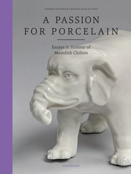 Passion for Porcelain Essays in Honour of Meredith Chilton  9783897905849 Front Cover