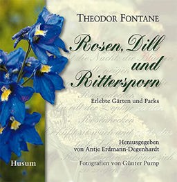 Rosen, Dill und Rittersporn: Erlebte Gärten und Parks Oct  9783898764612 Front Cover