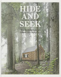 Hide and Seek The Architecture of Cabins and Hideouts  9783899555455 Front Cover