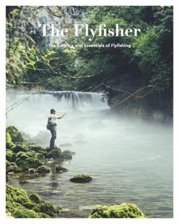 The Flyfisher: The Essence and Essentials of Flyfishing  9783899556742 Front Cover