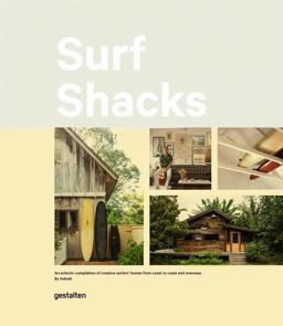 Surf Shacks An Eclectic Compilation of Surfers' Homes from Coast to Coast  9783899559071 Front Cover