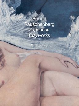 Robert Rauschenberg - Japanese Clayworks