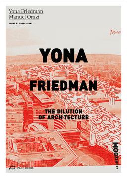 Yona Friedman. the Dilution of Architecture  9783906027685 Front Cover