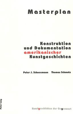 Masterplan - Konstruktion und Dokumentation Amerikanischer Kunstgeschichten