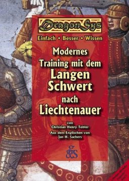 Modernes Training mit dem Langen Schwert nach Liechtenauer. DragonSys - Lebendiges Mittelalter Oct  9783925698057 Front Cover