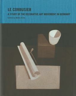 Le Corbusier: a Study of the Decorative Art Movement in Germany