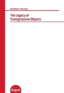 The Legacy of Transgressive Objects The Legacy of Transgressive Objects