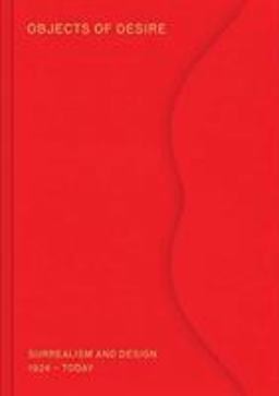 Objects of Desire: Surrealism and Design Objects of Desire: Surrealism and Design