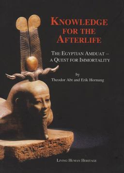 Knowledge for the Afterlife The Egyptian Amduat -- a Quest for Immortality  9783952260807 Front Cover