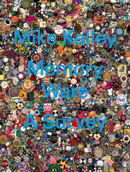 Mike Kelley: Memory Ware A Survey  9783952446140 Front Cover
