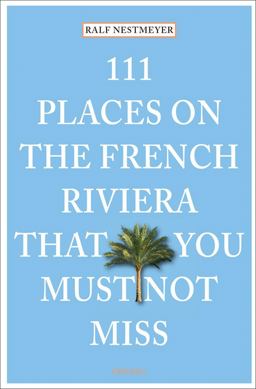 111 Places French Riviera Must Not Miss  9783954516124 Front Cover