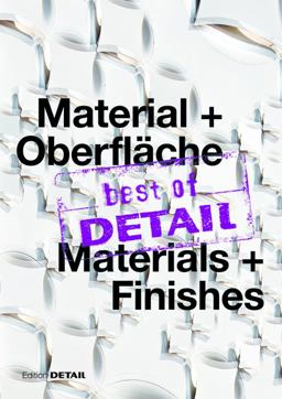Best of DETAIL Material + Oberfläche/ Best of DETAIL Materials + Finishes