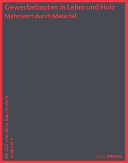 Gewerbebauten in Lehm und Holz (DBU Bauband 3)