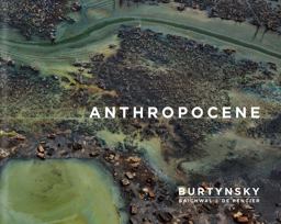 Edward Burtynsky with Jennifer Baichwal and Nick de Pencier: Anthropocene  9783958294899 Front Cover