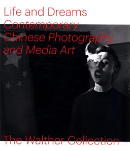 Life and Dreams: Contemporary Chinese Photography and Media Art