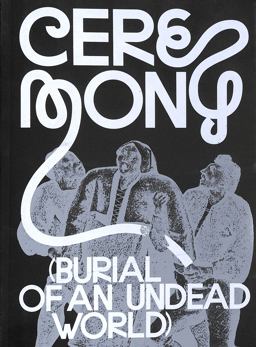 Ceremony: Burial of an Undead World Ceremony: Burial of an Undead World