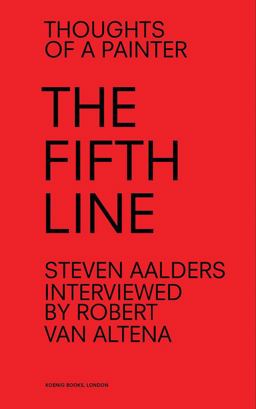 Steven Aalders: the Fifth Line Thoughts of a Painter  9783960981916 Front Cover