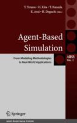 Agent-Based Simulation From Modeling Methodologies to Real-World Applications  9784431265924 Front Cover