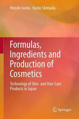 Formulas, Ingredients and Production of Cosmetics Technology of Skin- and Hair-Care Products in Japan  9784431540601 Front Cover