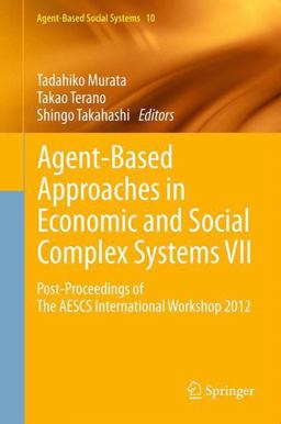Agent-Based Approaches in Economic and Social Complex Systems VII Agent-Based Approaches in Economic and Social Complex Systems VII