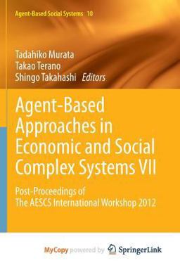 Agent-Based Approaches in Economic and Social Complex Systems VII Agent-Based Approaches in Economic and Social Complex Systems VII