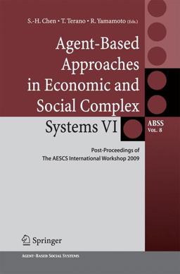 Agent-Based Approaches in Economic and Social Complex Systems VI Agent-Based Approaches in Economic and Social Complex Systems VI