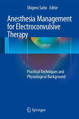 Anesthesia Management for Electro-Convulsive Therapy Anesthesia Management for Electro-Convulsive Therapy