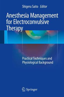 Anesthesia Management for Electroconvulsive Therapy Anesthesia Management for Electroconvulsive Therapy