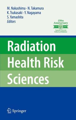Radiation Health Risk Sciences Proceedings of the First International Symposium of the Nagasaki University Global COE Program Global Strategic Center for Radiation Health Risk Control  9784431886587 Front Cover