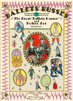 Ballet Russes: the Great Ballet Russes and Modern Art A World of Fascinating Art and Design in Theatrical Arts  9784756252876 Front Cover