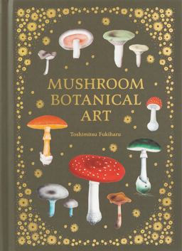 Mushroom Botanical Art  9784756254757 Front Cover