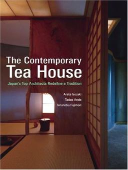 Contemporary Tea House Japan's Top Architects Redefine a Tradition  9784770030467 Front Cover
