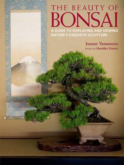 Beauty of Bonsai A Guide to Displaying and Viewing Nature's Exquisite Sculpture  9784770031266 Front Cover