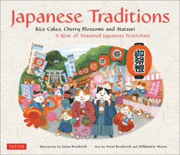 Japanese Traditions Rice Cakes, Cherry Blossoms and Matsuri: a Year of Seasonal Japanese Festivities  9784805310892 Front Cover