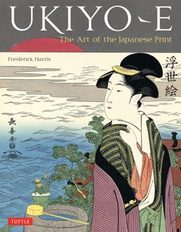 Ukiyo-E The Art of the Japanese Print  9784805310984 Front Cover