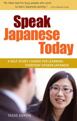 Speak Japanese Today A Self-Study Course for Learning Everyday Spoken Japanese  9784805311158 Front Cover
