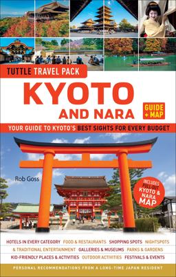 Kyoto and Nara Travel Guide + Map: Tuttle Travel Pack Kyoto and Nara Travel Guide + Map: Tuttle Travel Pack
