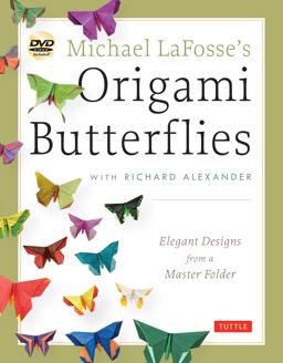 Michael Lafosse's Origami Butterflies Elegant Designs from a Master Folder: Full-Color Origami Book with 26 Projects and Instructional Videos  9784805312261 Front Cover