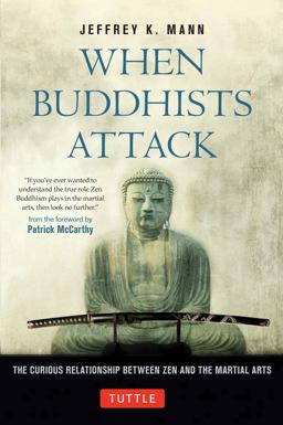 When Buddhists Attack The Curious Relationship Between Zen and the Martial Arts  9784805312308 Front Cover
