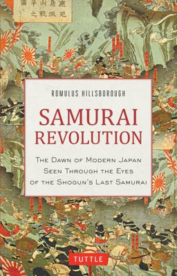 Samurai Revolution The Dawn of Modern Japan Seen Through the Eyes of the Shogun's Last Samurai  9784805312353 Front Cover