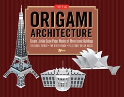 Origami Architecture Kit Create Lifelike Scale Paper Models of Three Iconic Buildings: Kit with Origami Book and Pre-Cut Card Stock: Great for Kids and Adults!  9784805312438 Front Cover