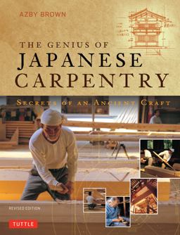 Genius of Japanese Carpentry Secrets of an Ancient Woodworking Craft  9784805312766 Front Cover